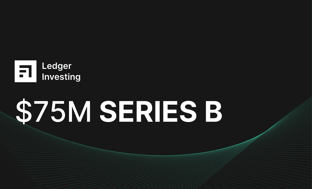 Ledger Investing raises $75 million in Series B led by WestCap
